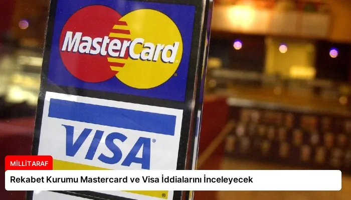 Rekabet Kurumu Mastercard ve Visa İddialarını İnceleyecek