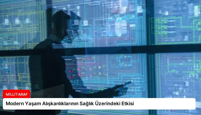 Modern Yaşam Alışkanlıklarının Sağlık Üzerindeki Etkisi