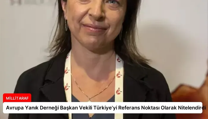 Avrupa Yanık Derneği Başkan Vekili Türkiye’yi Referans Noktası Olarak Nitelendirdi