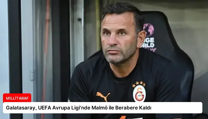Galatasaray, UEFA Avrupa Ligi’nde Malmö ile Berabere Kaldı