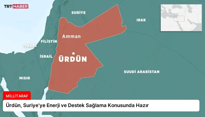 Ürdün, Suriye’ye Enerji ve Destek Sağlama Konusunda Hazır