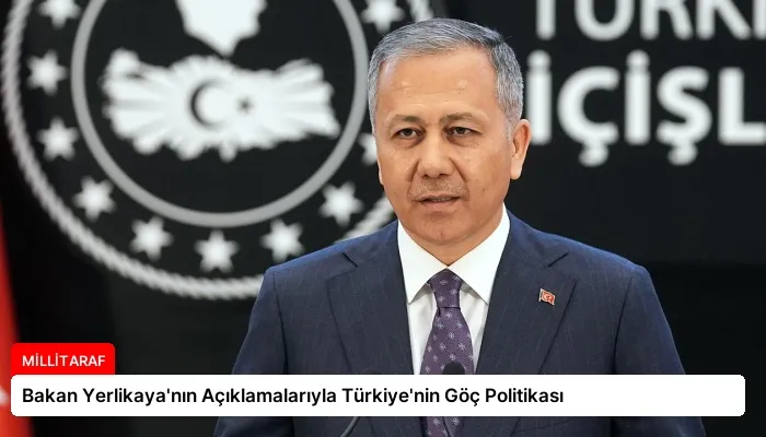 Bakan Yerlikaya’nın Açıklamalarıyla Türkiye’nin Göç Politikası
