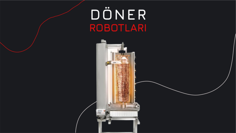 Döner Robotu Kullanarak Zamandan Tasarruf Edin