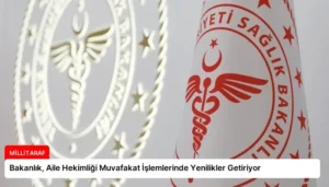 Bakanlık, Aile Hekimliği Muvafakat İşlemlerinde Yenilikler Getiriyor