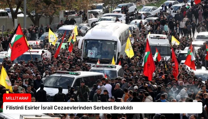 Filistinli Esirler İsrail Cezaevlerinden Serbest Bırakıldı