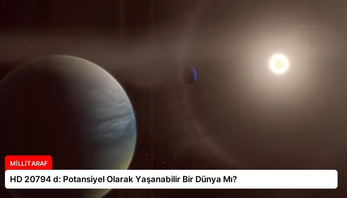 HD 20794 d: Potansiyel Olarak Yaşanabilir Bir Dünya Mı?