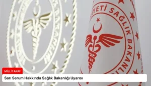 Sarı Serum Hakkında Sağlık Bakanlığı Uyarısı