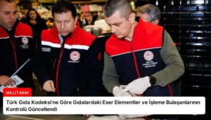 Türk Gıda Kodeksi’ne Göre Gıdalardaki Eser Elementler ve İşleme Bulaşanlarının Kontrolü Güncellendi