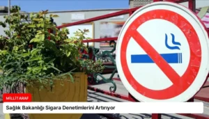 Sağlık Bakanlığı Sigara Denetimlerini Artırıyor