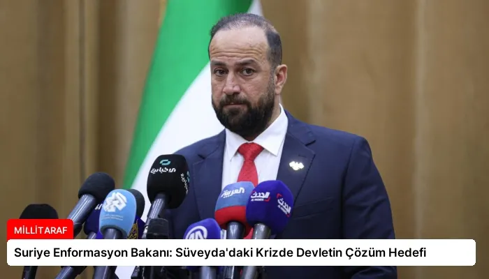 Suriye Enformasyon Bakanı: Süveyda’daki Krizde Devletin Çözüm Hedefi