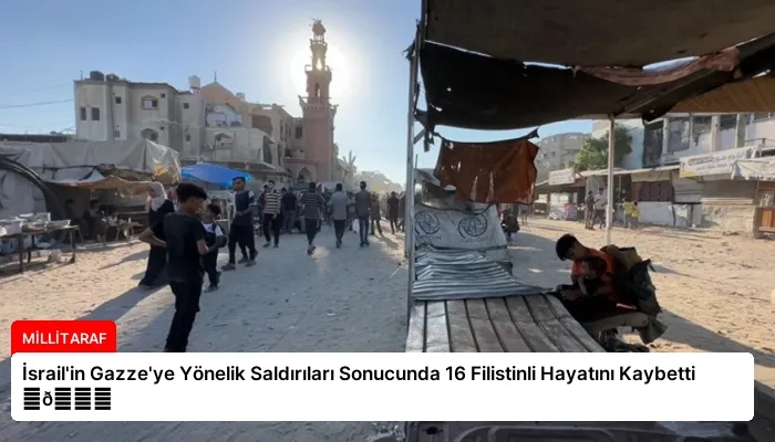 İsrail’in Gazze’ye Yönelik Saldırıları Sonucunda 16 Filistinli Hayatını Kaybetti ⏬👇