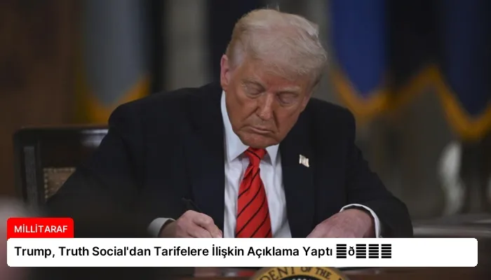 Trump, Truth Social’dan Tarifelere İlişkin Açıklama Yaptı ⏬👇