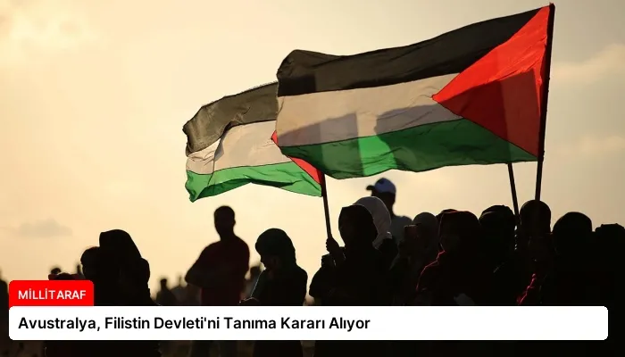 Avustralya, Filistin Devleti’ni Tanıma Kararı Alıyor