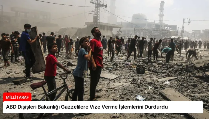 ABD Dışişleri Bakanlığı Gazzelilere Vize Verme İşlemlerini Durdurdu