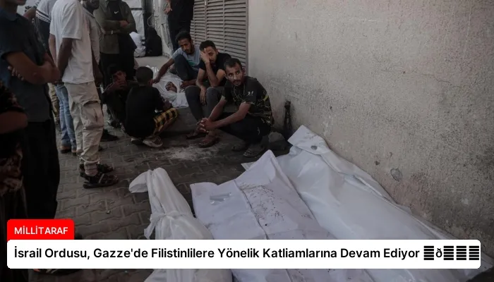 İsrail Ordusu, Gazze’de Filistinlilere Yönelik Katliamlarına Devam Ediyor ⏬👇