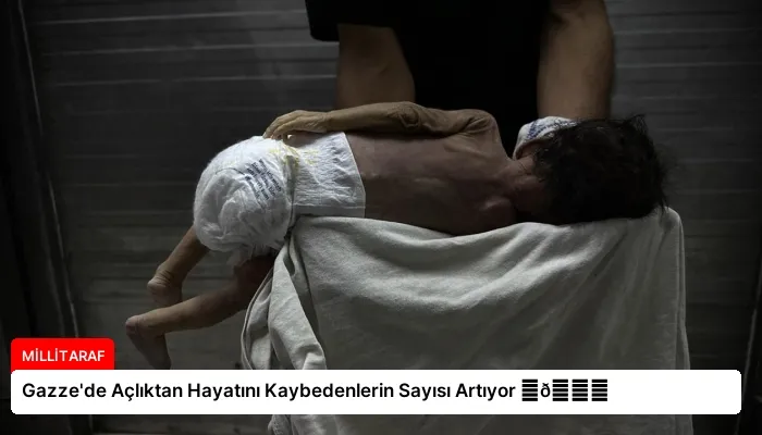 Gazze’de Açlıktan Hayatını Kaybedenlerin Sayısı Artıyor ⏬👇