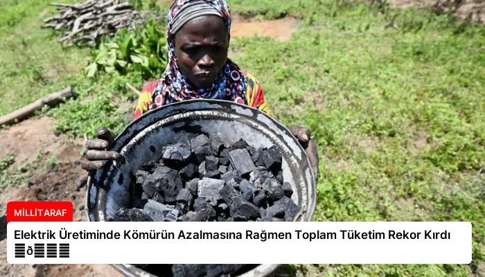 Elektrik Üretiminde Kömürün Azalmasına Rağmen Toplam Tüketim Rekor Kırdı ⏬👇