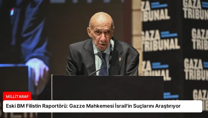 Eski BM Filistin Raportörü: Gazze Mahkemesi İsrail’in Suçlarını Araştırıyor