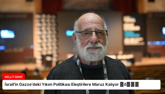 İsrail’in Gazze’deki Yıkım Politikası Eleştirilere Maruz Kalıyor ⏬👇