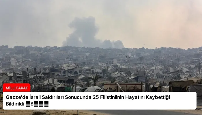 Gazze’de İsrail Saldırıları Sonucunda 25 Filistinlinin Hayatını Kaybettiği Bildirildi ⏬👇
