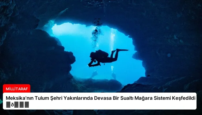 Meksika’nın Tulum Şehri Yakınlarında Devasa Bir Sualtı Mağara Sistemi Keşfedildi ⏬👇