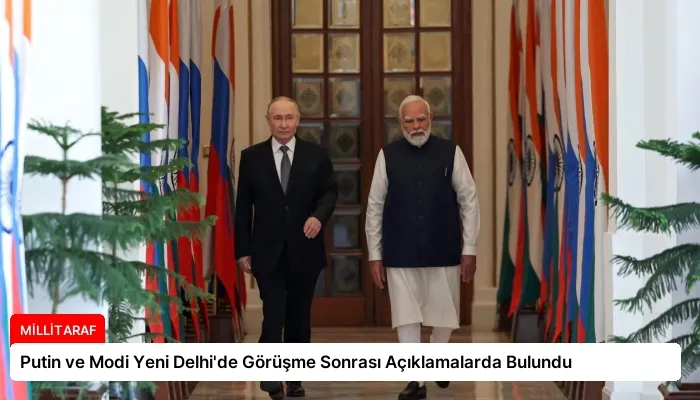Putin ve Modi Yeni Delhi’de Görüşme Sonrası Açıklamalarda Bulundu