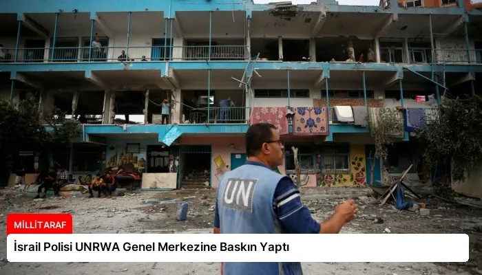 İsrail Polisi UNRWA Genel Merkezine Baskın Yaptı