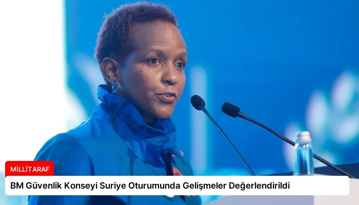 BM Güvenlik Konseyi Suriye Oturumunda Gelişmeler Değerlendirildi