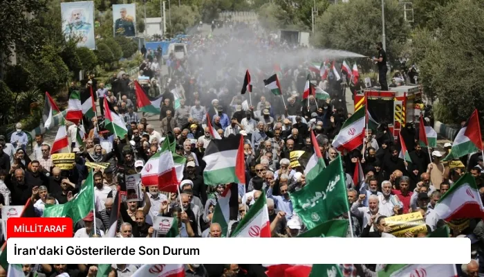 İran’daki Gösterilerde Son Durum