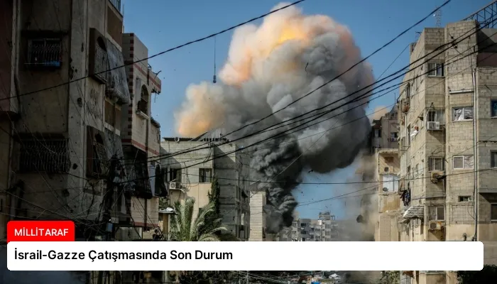 İsrail-Gazze Çatışmasında Son Durum