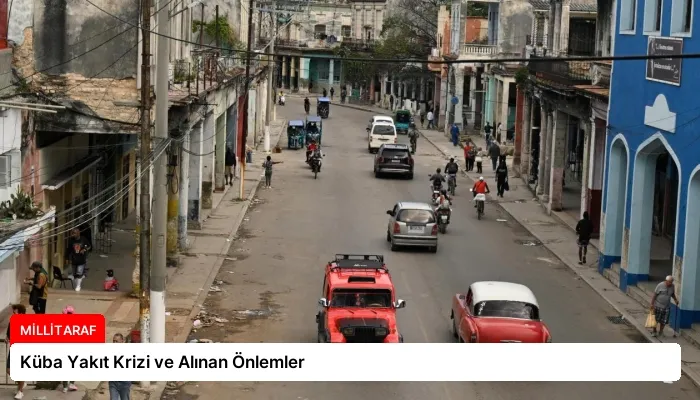 Küba Yakıt Krizi ve Alınan Önlemler
