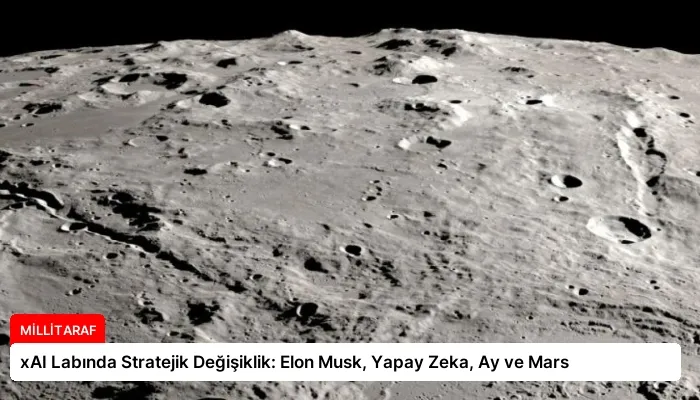 xAI Labında Stratejik Değişiklik: Elon Musk, Yapay Zeka, Ay ve Mars