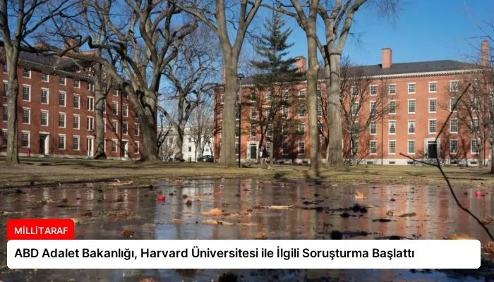ABD Adalet Bakanlığı, Harvard Üniversitesi ile İlgili Soruşturma Başlattı