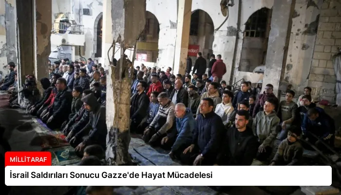 İsrail Saldırıları Sonucu Gazze’de Hayat Mücadelesi