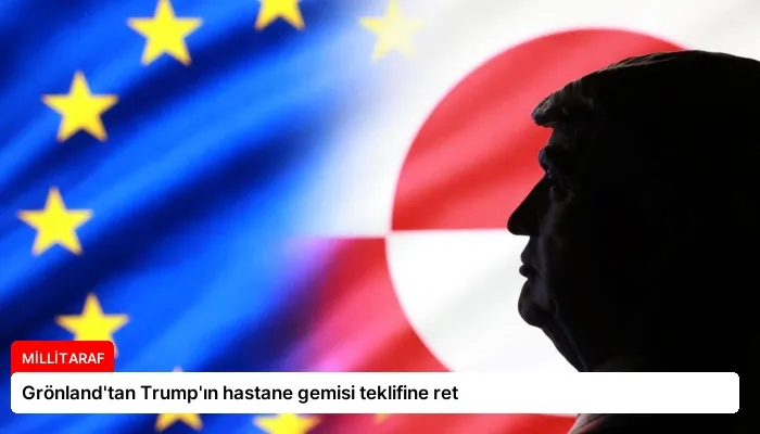 Grönland’tan Trump’ın hastane gemisi teklifine ret