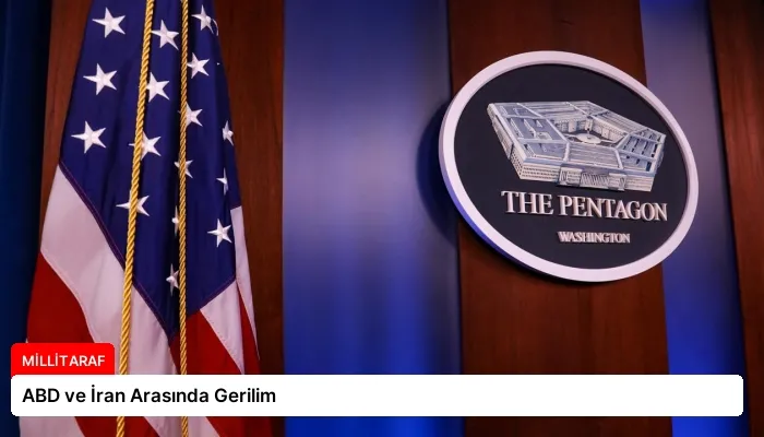 ABD ve İran Arasında Gerilim