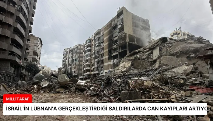 İSRAİL’İN LÜBNAN’A GERÇEKLEŞTİRDİĞİ SALDIRILARDA CAN KAYIPLARI ARTIYOR