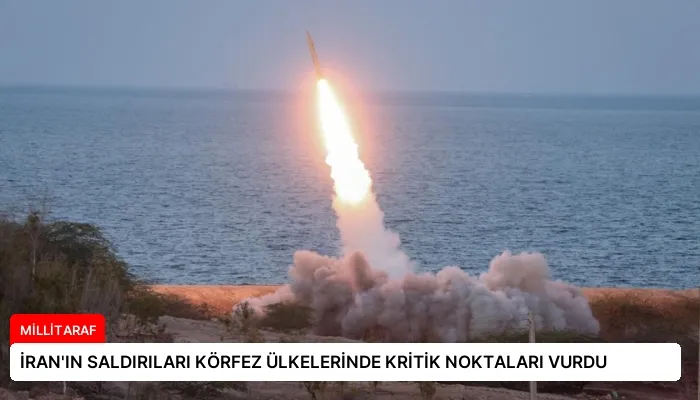 İRAN’IN SALDIRILARI KÖRFEZ ÜLKELERİNDE KRİTİK NOKTALARI VURDU