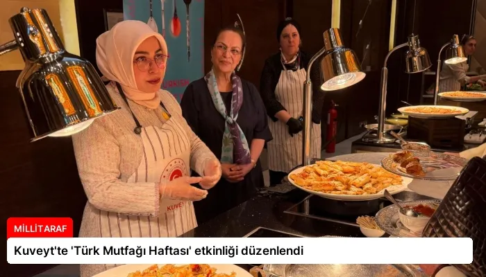 Kuveyt’te ‘Türk Mutfağı Haftası’ etkinliği düzenlendi