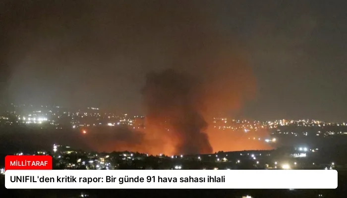 UNIFIL’den kritik rapor: Bir günde 91 hava sahası ihlali