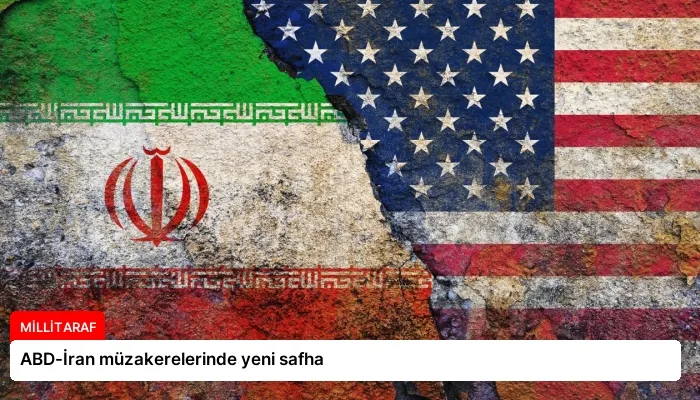 ABD-İran müzakerelerinde yeni safha