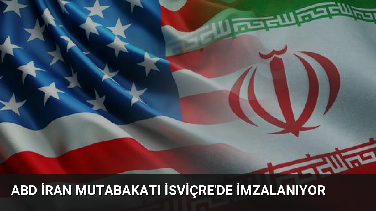 ABD İran Mutabakatı İsviçre’de İmzalanıyor