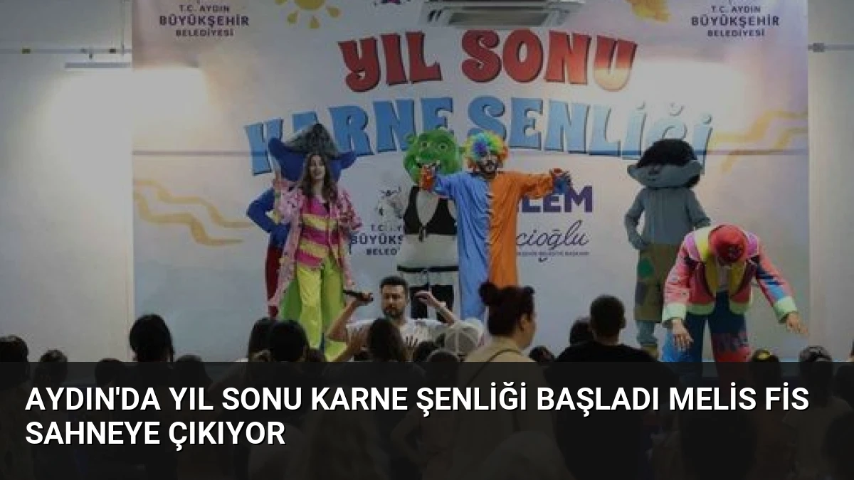 Aydın’da Yıl Sonu Karne Şenliği Başladı Melis Fis Sahneye Çıkıyor