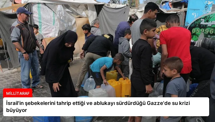 İsrail’in şebekelerini tahrip ettiği ve ablukayı sürdürdüğü Gazze’de su krizi büyüyor