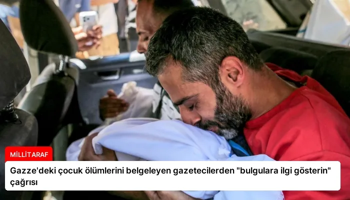 Gazze’deki çocuk ölümlerini belgeleyen gazetecilerden “bulgulara ilgi gösterin” çağrısı