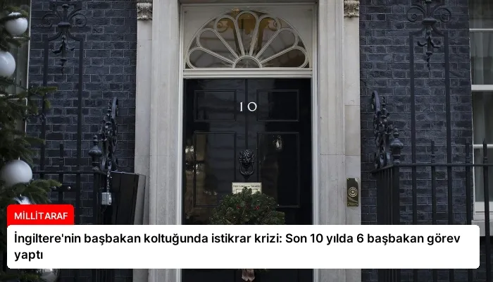 İngiltere’nin başbakan koltuğunda istikrar krizi: Son 10 yılda 6 başbakan görev yaptı