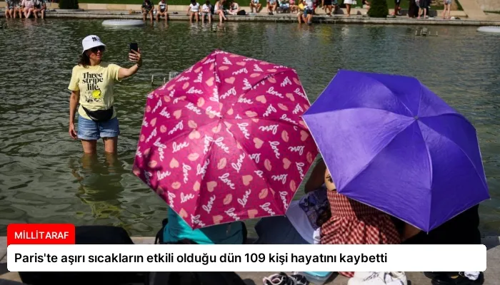 Paris’te aşırı sıcakların etkili olduğu dün 109 kişi hayatını kaybetti