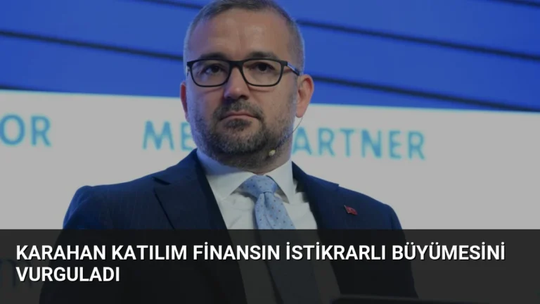 Karahan Katılım Finansın İstikrarlı Büyümesini Vurguladı