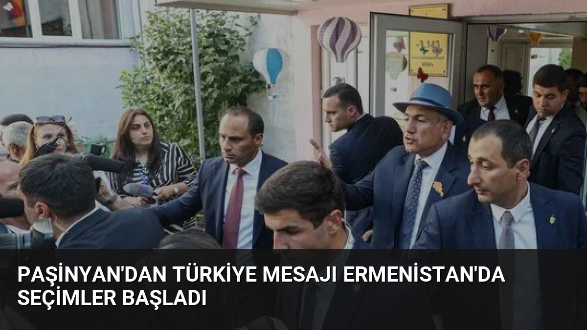 Paşinyan’dan Türkiye mesajı Ermenistan’da seçimler başladı