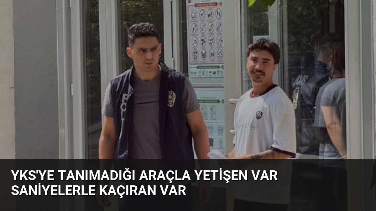 YKS’ye Tanımadığı Araçla Yetişen Var Saniyelerle Kaçıran Var